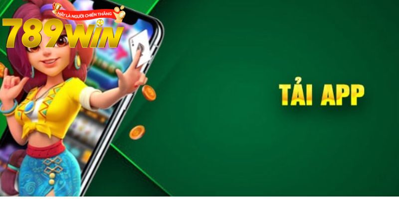 Lợi ích khi tải app 789win