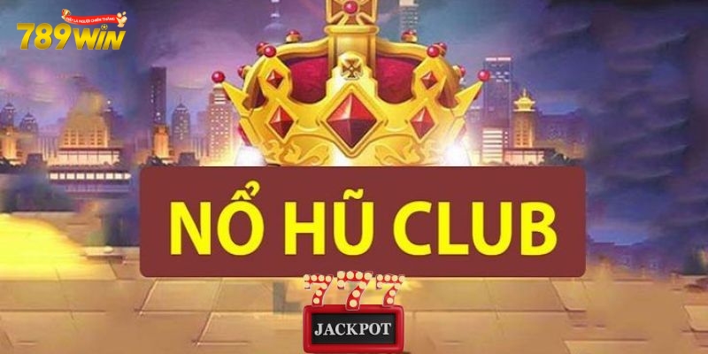 Nổ hũ club có điểm gì hấp dẫn?